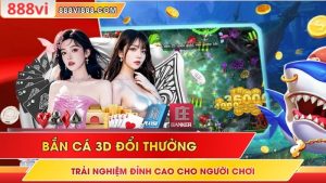 Bắn Cá 3D Đổi Thưởng - Trải Nghiệm Đỉnh Cao Cho Người Chơi