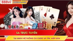 SA Trực Tuyến Tại 888Vi: Hệ Thống Cá Cược Uy Tín, Hấp Dẫn